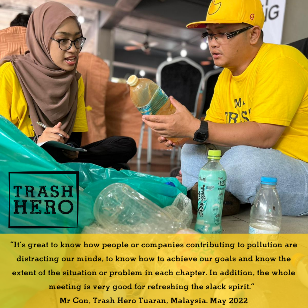 Es ist grossartig zu erkennen, wie Menschen oder Unternehmen, die zur Umweltverschmutzung beitragen, unsere Gedanken lenken, wie wir unsere Ziele erreichen können und das Ausmass der Situation in jedem einzelnen Chapter kennen. Ausserdem ist das ganze Treffen perfekt, um den Geist zu erfrischen" - Herr Con, Trash Hero Tuaran, Malaysia, Mai 2022